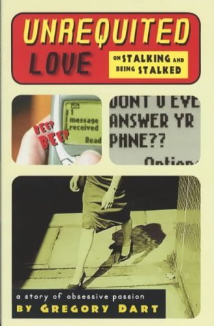 Unrequited Love: On Stalking And Being Stalked: a Story of Obsessive Passion Social Sciences