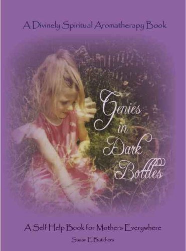 Genies in Dark Bottles: A Divinely Spiritual Aromatherapy Book Health, Nutrition & Fitness