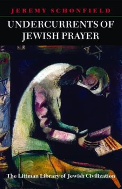Undercurrents of Jewish Prayer (Littman Library of Jewish Civilization) Books