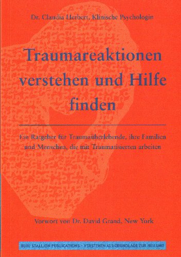 Traumareaktionen verstehen und Hilfe finden: Ein Ratgeber für Traumaüberlebende, ihre Familien und Menschen, die mit Traumatisierten arbeiten Health, Nutrition & Fitness