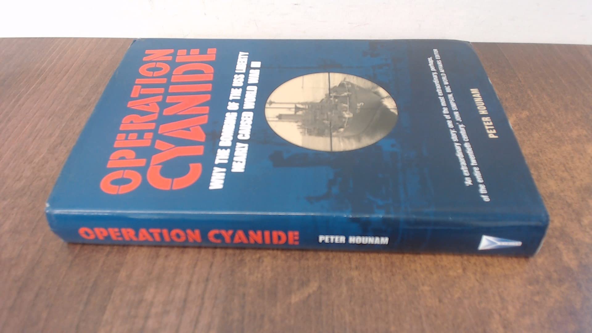 Operation Cyanide: Why the Bombing of the Uss Liberty Nearly Caused World War III book