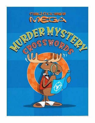 Mad Moose's Mega Murder Mystery Crosswords book