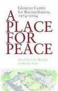 A Place for Peace: Glencree Centre for Reconciliation, 1974-2004 Psychology