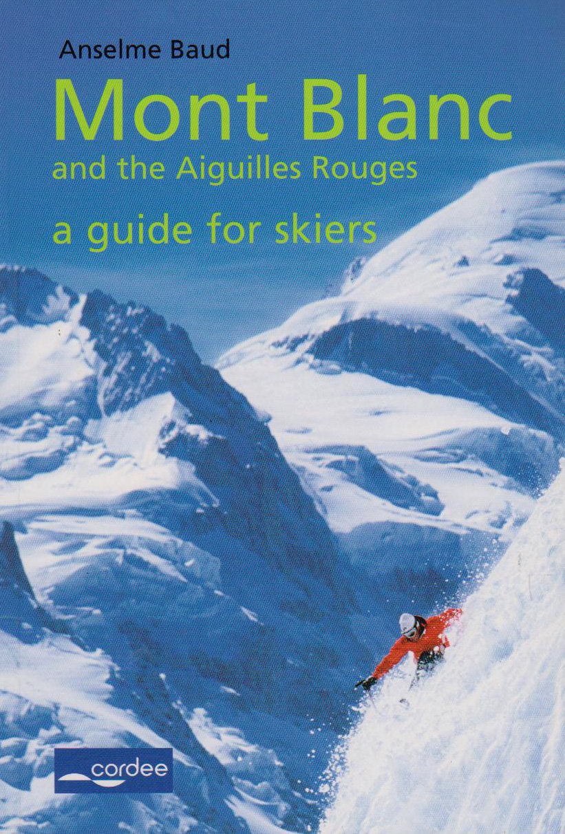 Mont Blanc and the Aiguilles Rouges: A Guide for Skiers Leisure & Fun