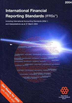 International Financial Reporting Standards: Including International Accounting Standards (IASs) and Interpretations as of 31 March 2004 Business, Finance & Career