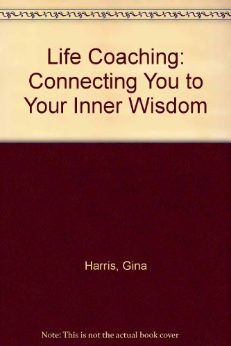 Life Coaching: Connecting You to Your Inner Wisdom Business, Finance & Career