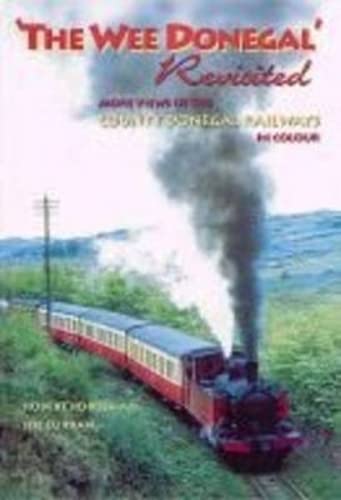 The Wee Donegal Revisited: More Views of the County Donegal Railways in Colour: Colour Pictures of the Co Donegal Railways in the Late 1950s Leisure, Home & Garden