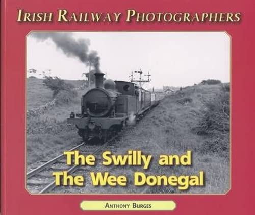 The Swilly and the Wee Donegal (Irish Railway Photographers) Business, Finance & Career
