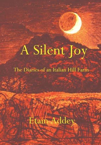 A Silent Joy: The Diaries of an Italian Hill Farm book