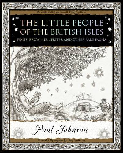 The Little People: Of the British Isles: Pixies, Brownies, Sprites and Other Rare Fauna book