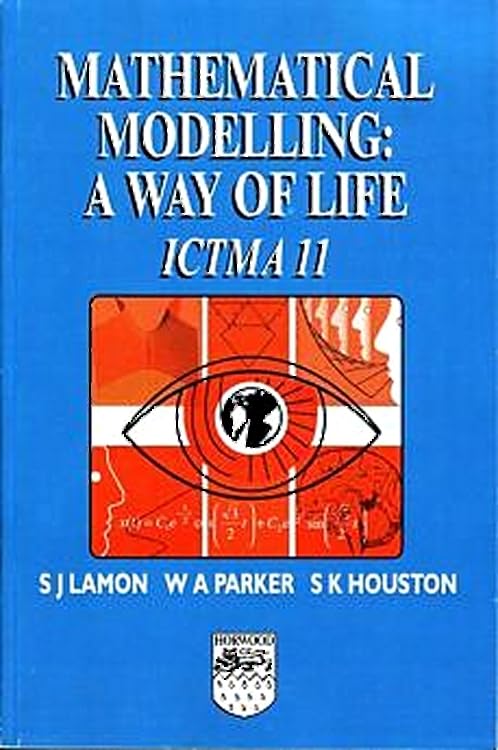 Mathematical Modelling: A Way of Life - ICTMA 11 Business & Technology