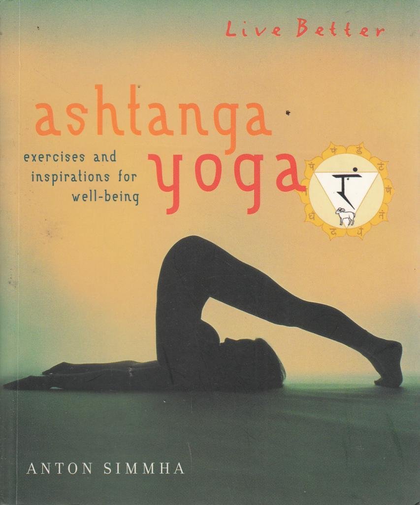 Ashtanga Yoga: Exercises and Inspirations for Well-being (Live Better S.) Health, Nutrition & Fitness