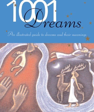 1001 DREAMS: AN ILLUSTRATED GUIDE TO DREAMS AND THEIR MEANINGS Psychology