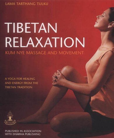 Tibetan Relaxation: Kum Nye Massage and Movement - A Yoga for Healing and Energy from the Tibetan Tradition Health, Nutrition & Fitness