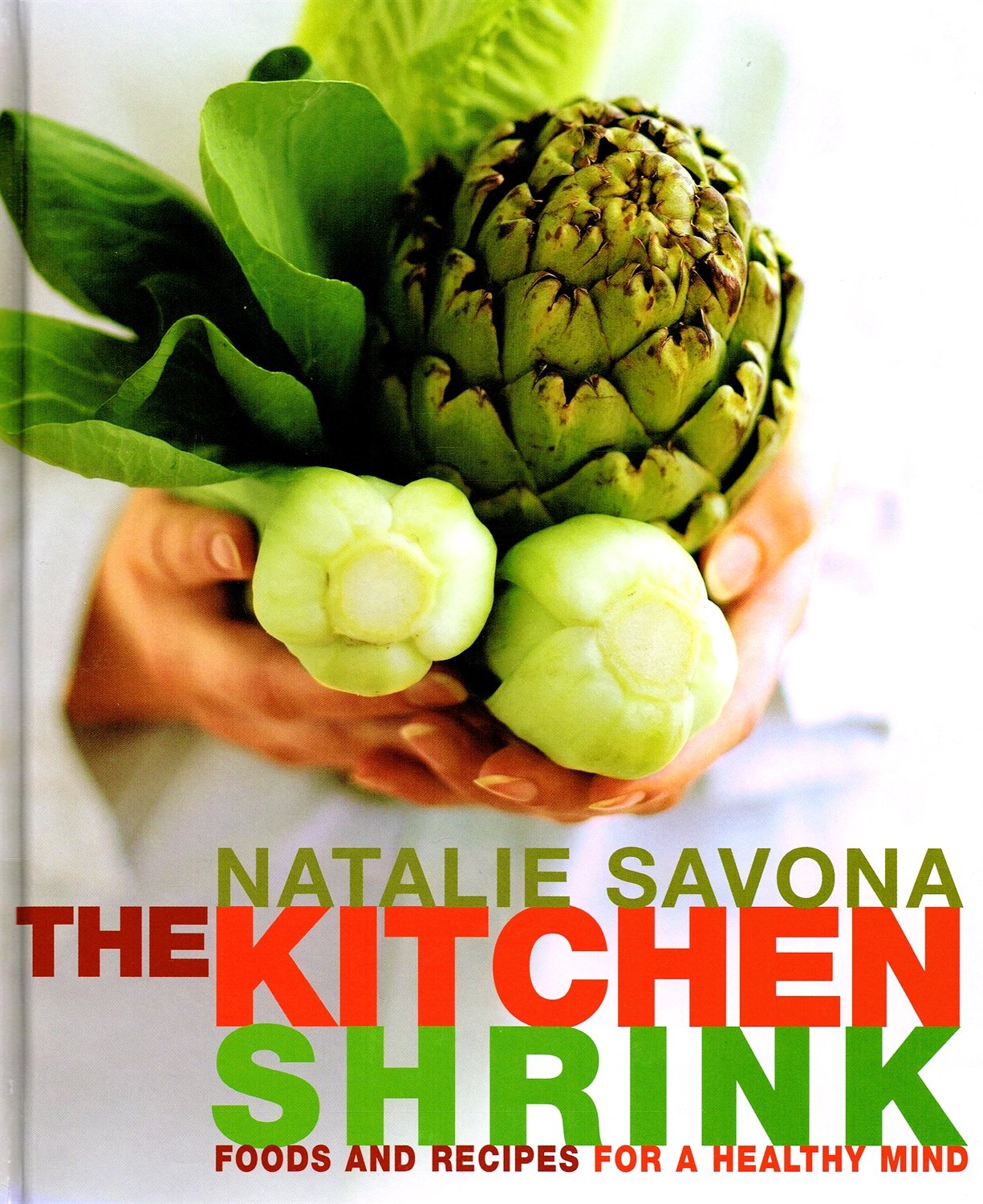 The Kitchen Shrink: Foods and Recipes for a Healthy Mind Leisure, Home & Garden
