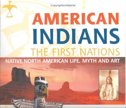 American Indians, the First Nation: Native North American Life, Myth and Art General education