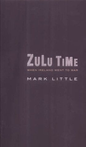 Zulu Time: When Ireland Went to War Politics & History