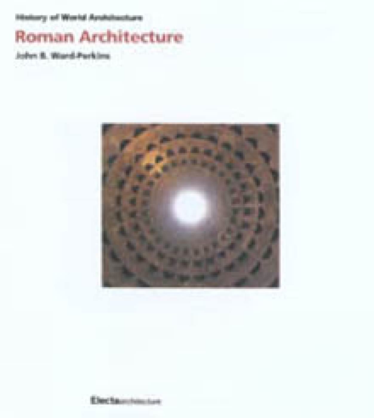 History of World Architecture: Roman Architecture Social Sciences