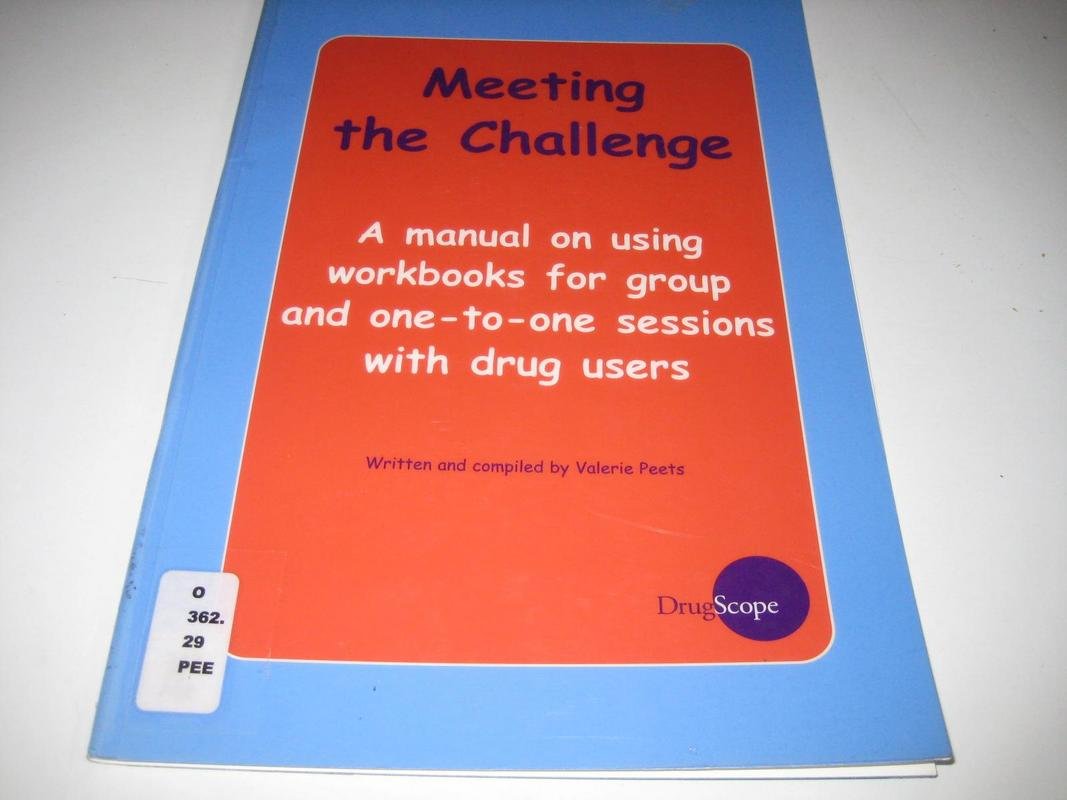 Meeting the Challenge: A Manual on Using Workbooks for Group and One-to One Sessions with Drug Users Books