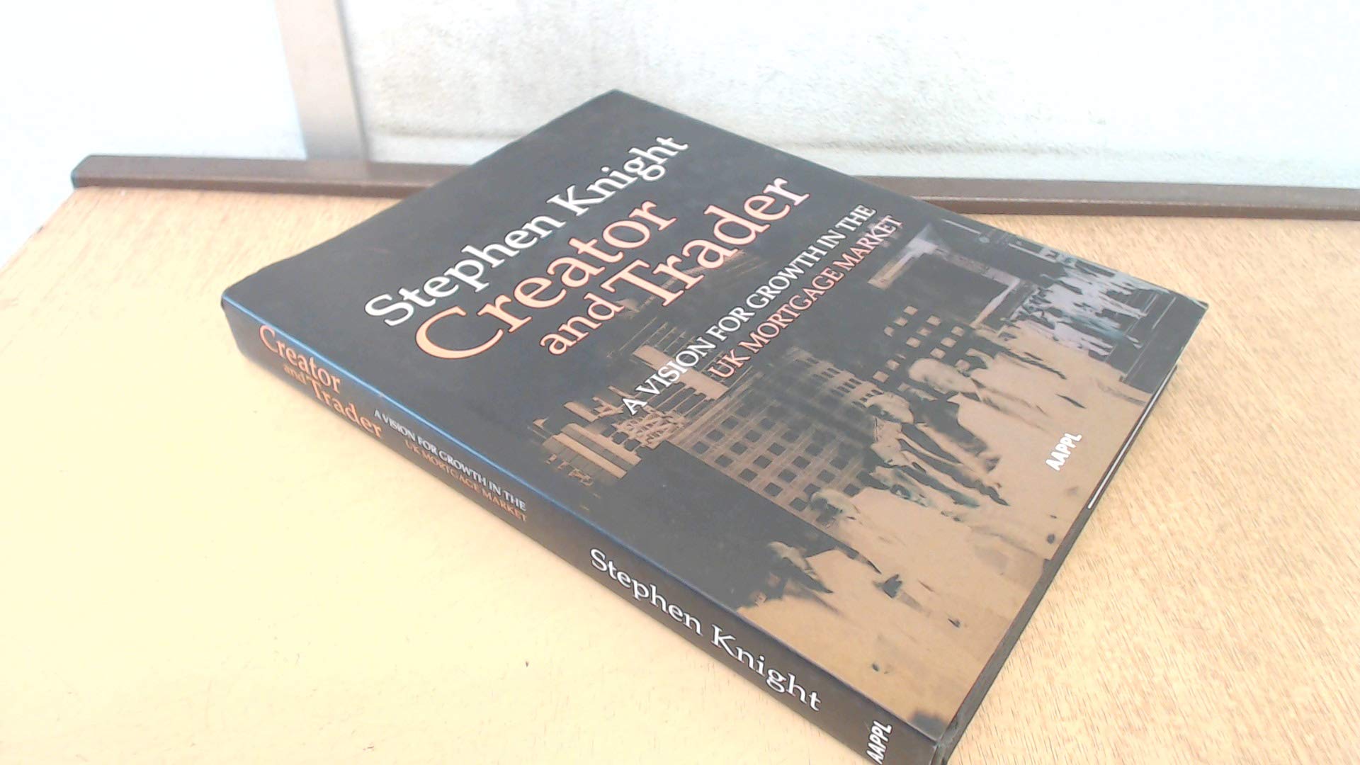 Creator And Trader: A Vision for Growth in the UK Mortgage Market book