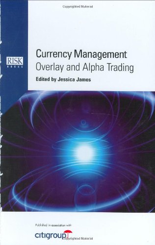 Currency Management: Overlay and Alpha Trading Business, Finance & Career