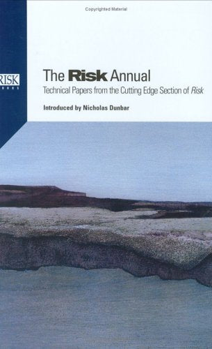 The Risk Annual: Technical Papers from the Cutting Edge Section of Risk Business, Finance & Career