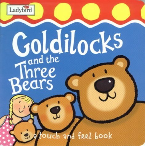 First Fairytale Tactile Board Book: Goldilocks And The Three Bears book