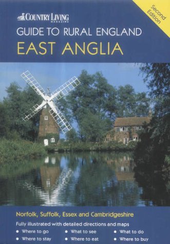 The "Country Living" Guide to Rural England: East Anglia ("Country Living" Rural Guides) Leisure, Home & Garden
