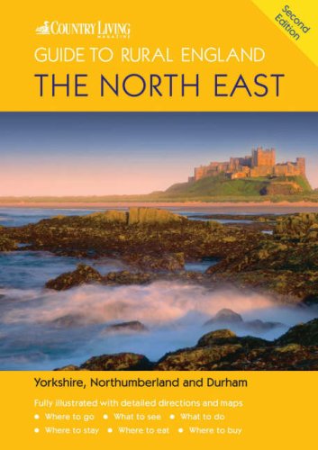 "Country Living" Guide to Rural England: The North East - Covers Yorkshire, Northumberland and Durham book