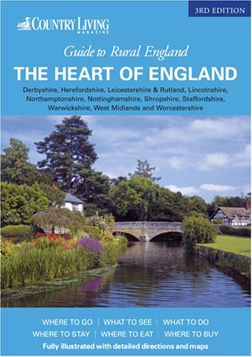 The "Country Living" Guide to Rural England: The Heart of England Leisure, Home & Garden