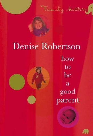 How to be a Good Parent: Family Matters book