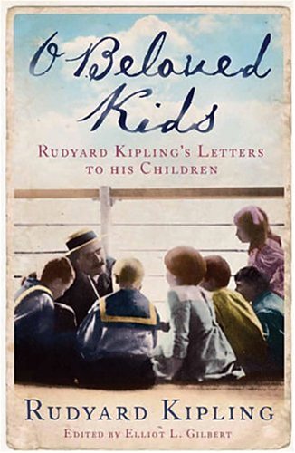 O Beloved Kids: Rudyard Kipling's Letters to His Children Essays & Short Stories