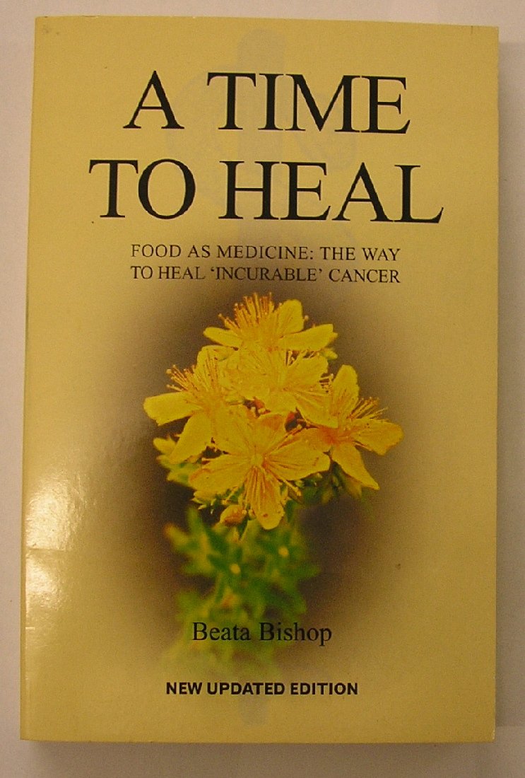 A Time to Heal: Teaching the Whole Body to Beat Incurable Cancer Health, Nutrition & Fitness
