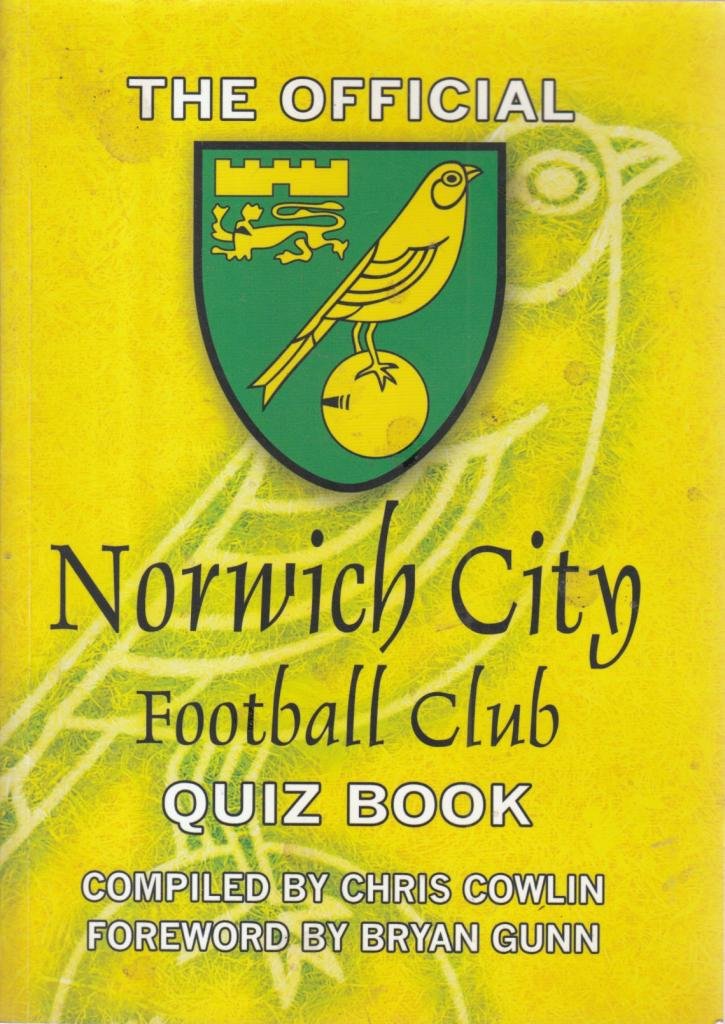 The Official Norwich City Football Club Quiz Book: 1,000 Questions on the Canaries Leisure & Fun