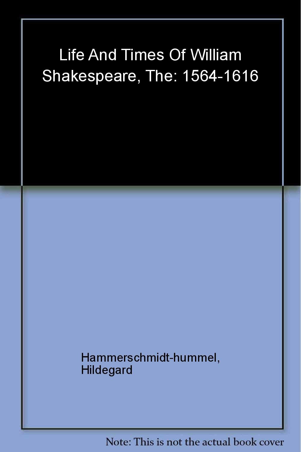 The Life And Times of William Shakespeare: 1564-1616 book