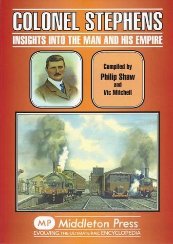 Colonel Stephens: Insights into the Man and His Empire (Specialist Books) Memories