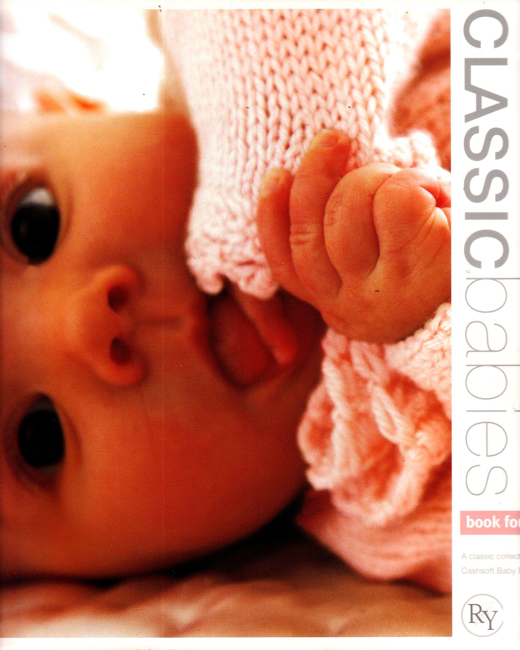 Classic Babies - book four: Over 12 Designs in Cashsoft Baby DK (A Classic Collection in Cashsoft Baby DK, Book Four) Books