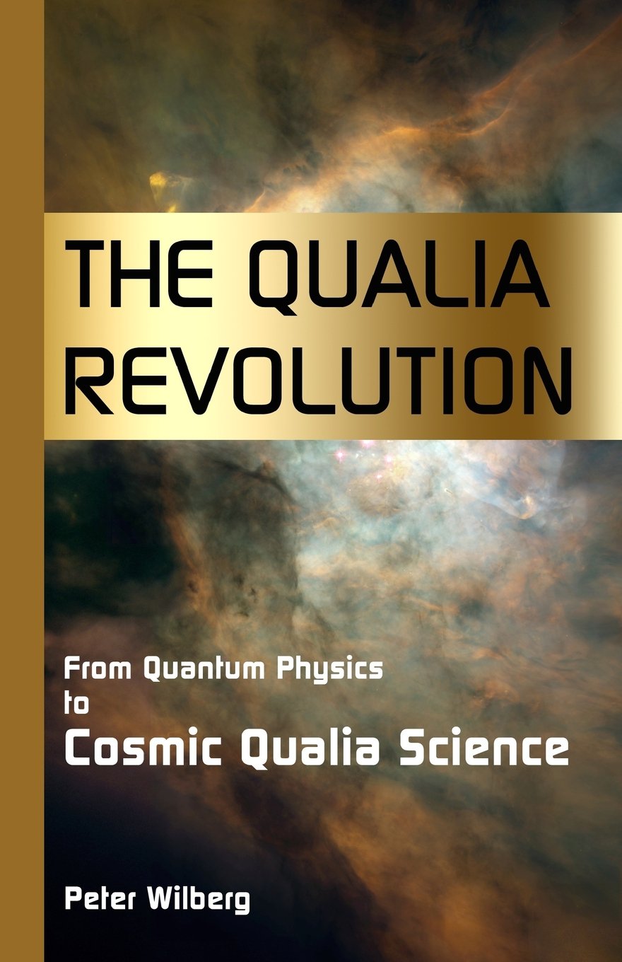 The Qualia Revolution: From Quantum Physics To Cosmic Qualia Science - 2Nd Edition Business & Technology