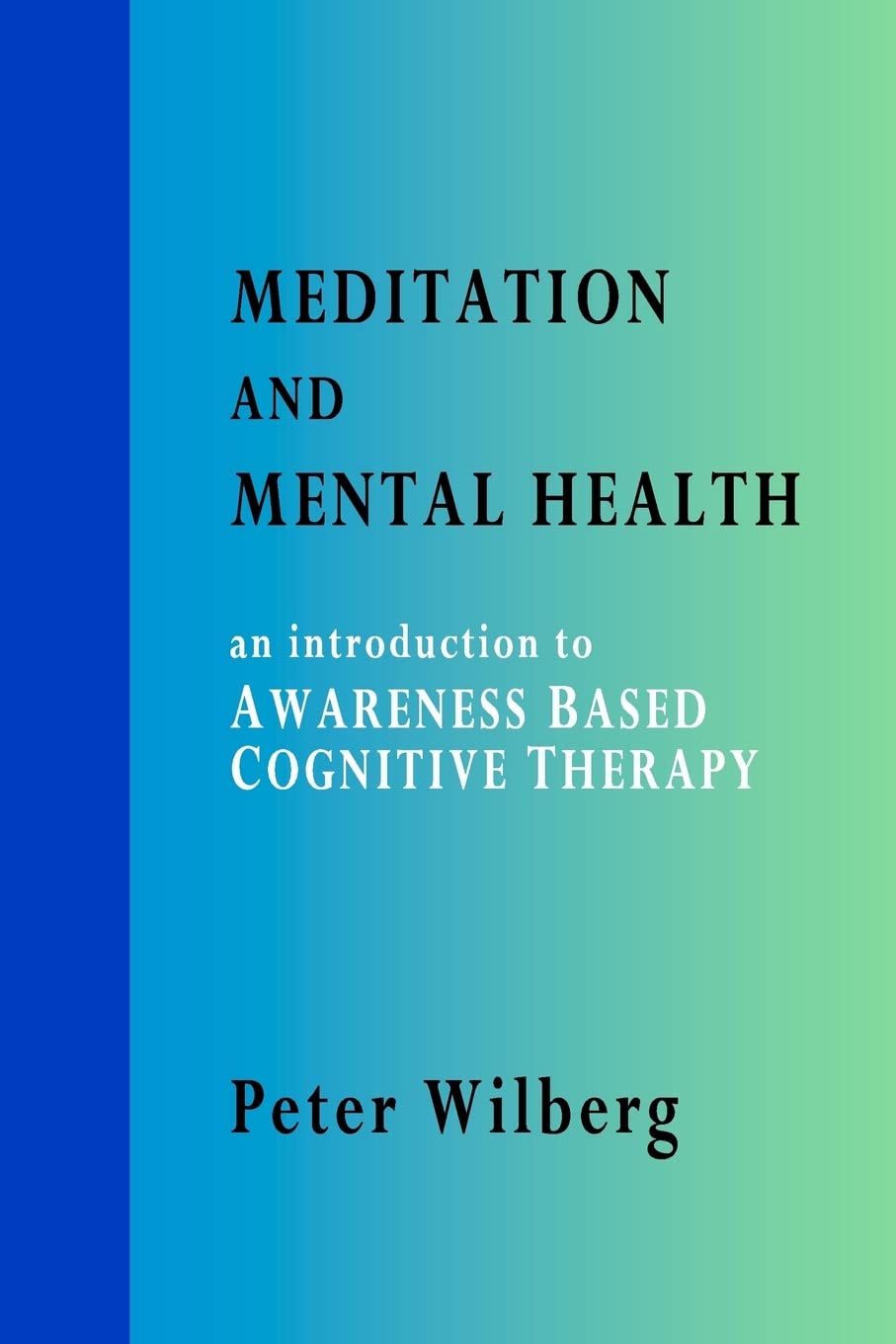 Meditation and Mental Health: an introduction to Awareness Based Cognitive Therapy Medicine