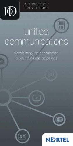 Unified Communications: Transforming the Performance of Your Business Processes Business, Finance & Career