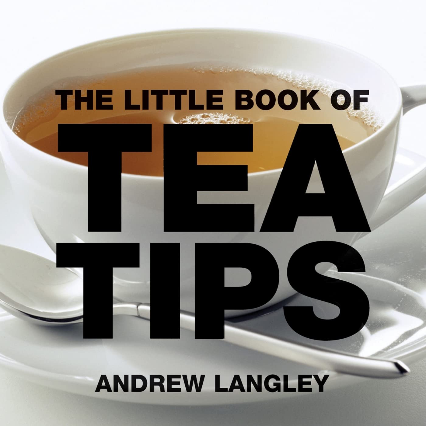 The Little Book of Tea Tips (Little Books of Tips) Leisure, Home & Garden