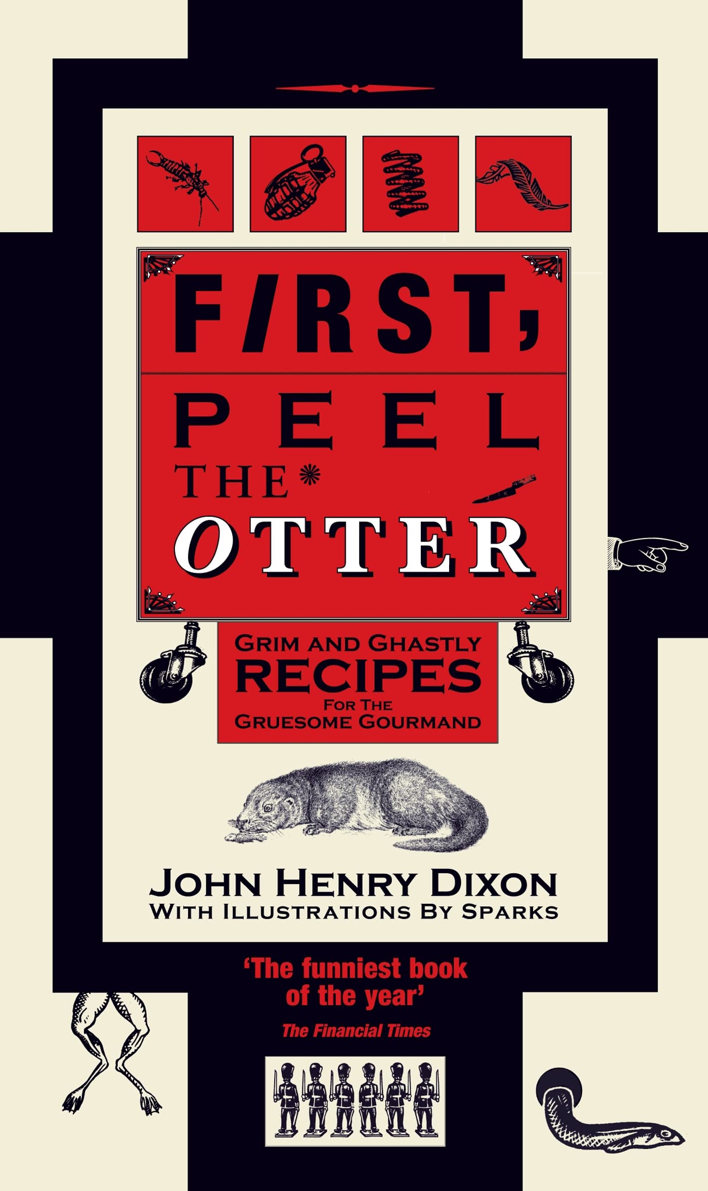 First Peel the Otter: Grim and Ghastly Recipes for the Gruesome Gourmand book