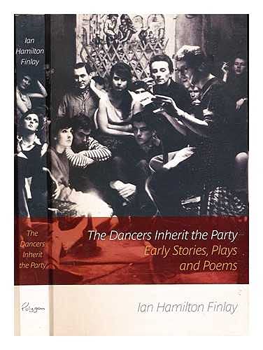 The Dancers Inherit the Party: Early Stories, Plays and Poems book