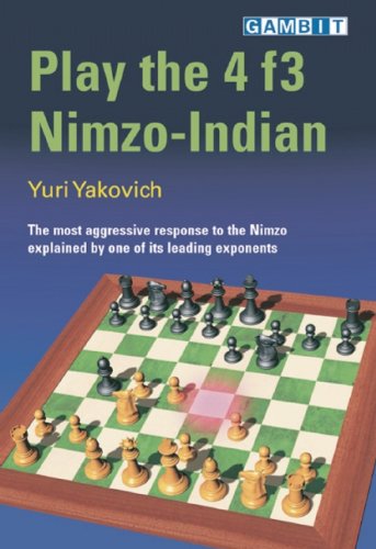 Play The 4 f3 Nimzo-Indian: The Most Aggressive Response To The Nizmo Explained By One Of Its Leading Exponents Leisure & Fun