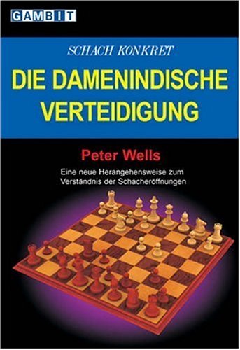 Die damenindische Verteidigung: Eine neue Herangehensweise zum Verständnis der Schacheröffnung Leisure & Fun