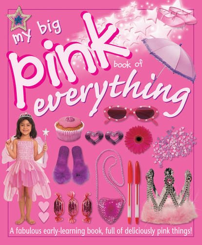 My Big Pink Book of Everything: A Fabulous Early-Learning Book, Full of Deliciously Pink Things! Non-fiction