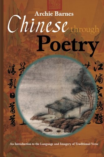 Chinese Through Poetry: An introduction to the language and imagery of traditional verse. Poetry