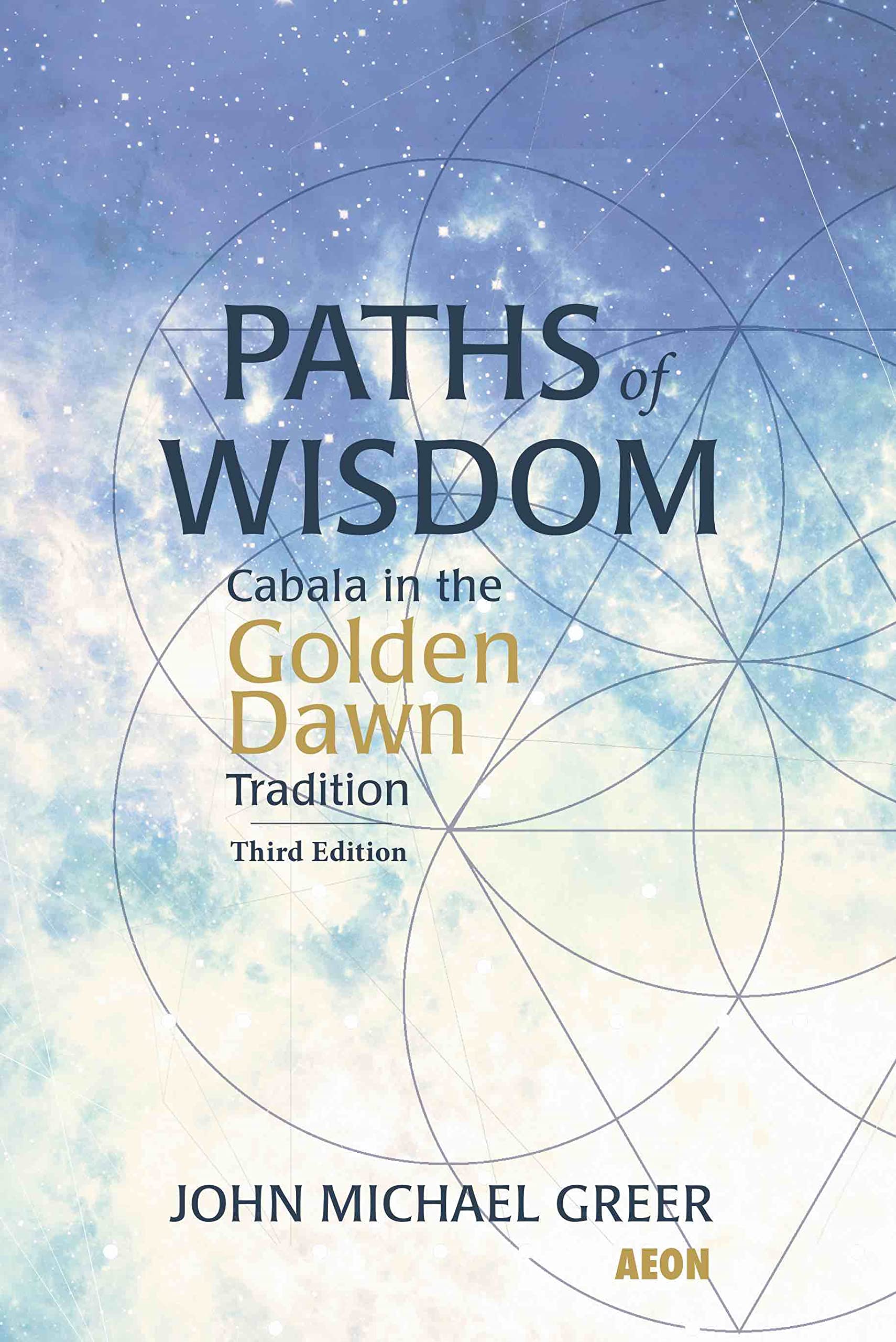 Paths of Wisdom: Cabala in the Golden Dawn Tradition: Third Edition Lifestyle