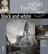 Black and White - The Definitive Guide for Serious Digital Photographers: Michael Freeman Computer Science