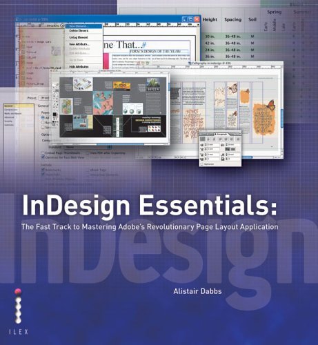 InDesign Essentials - The Fast Track to Mastering Adobe's Revolutionary Layout Application: The Fast Track to Mastering Adobe's Revolutionary Page Layout Application Computer Science
